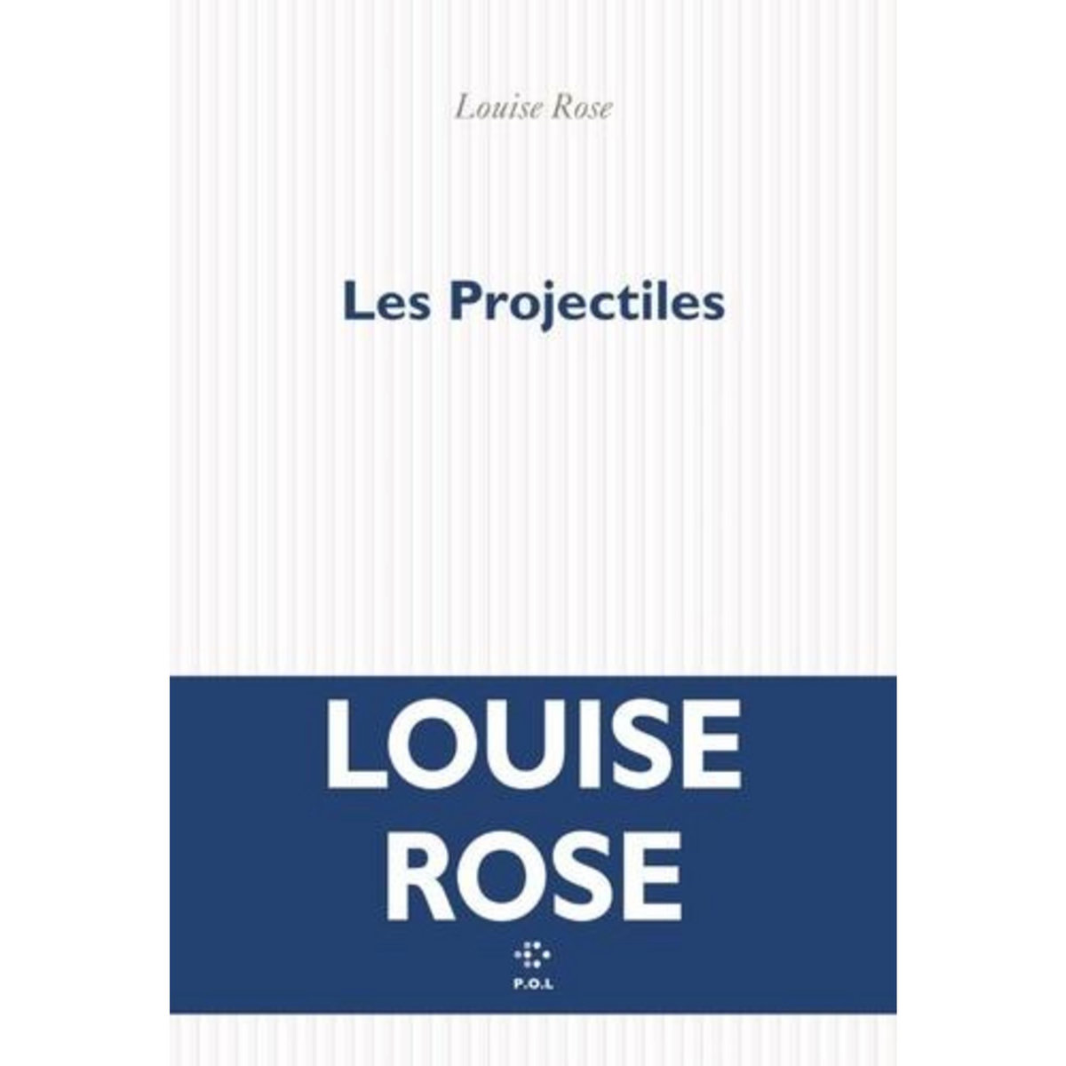 LES PROJECTILES, Rose Louise