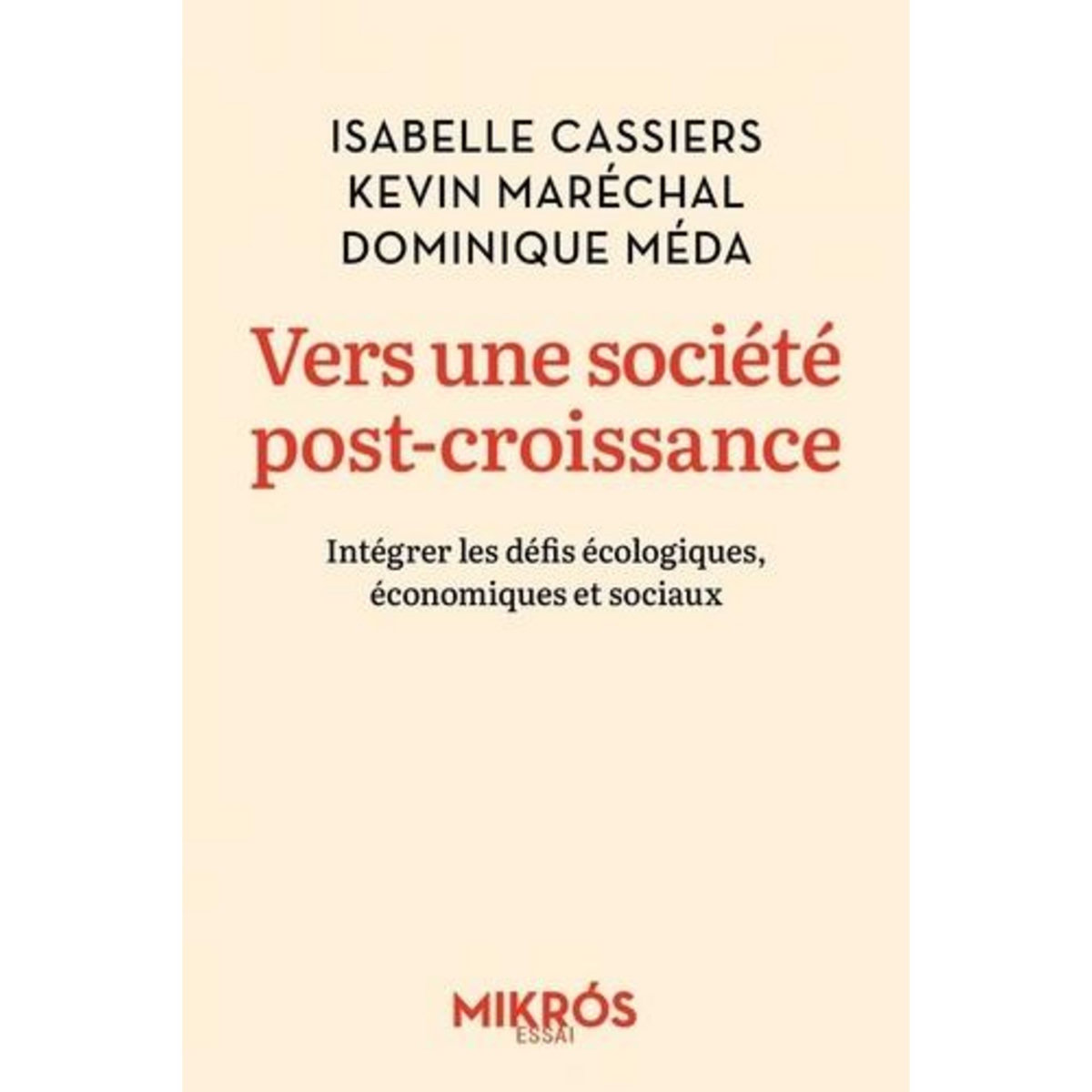 VERS UNE SOCIETE POST-CROISSANCE. INTEGRER LES DEFIS ECOLOGIQUES, ECONOMIQUES ET SOCIAUX, Cassiers Isabelle