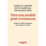 VERS UNE SOCIETE POST-CROISSANCE. INTEGRER LES DEFIS ECOLOGIQUES, ECONOMIQUES ET SOCIAUX, Cassiers Isabelle