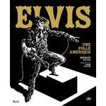 ELVIS PRESLEY. UNE FOLLE AMERIQUE, Dicale Bertrand