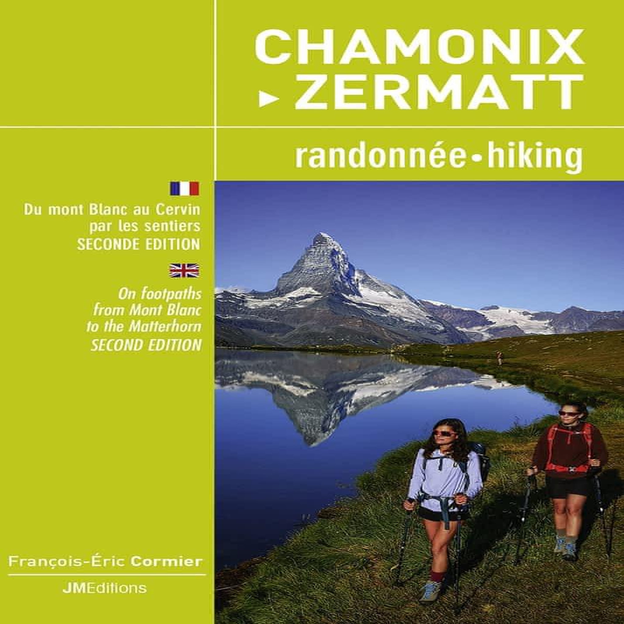 CHAMONIX - ZERMATT. RANDONNEE, DU MONT BLANC AU CERVIN PAR LES SENTIERS, TOUTES LES ETAPES, 2E EDITION, EDITION BILINGUE FRANCAIS-ANGLAIS, Cormier François-Eric