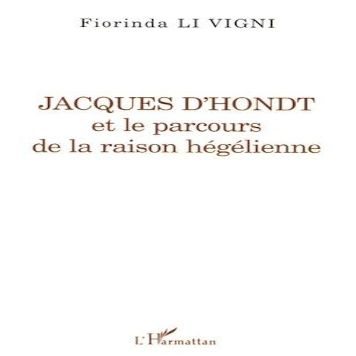 JACQUES D'HONDT ET LE PARCOURS DE LA RAISON HEGELIENNE, Li Vigni Fiorinda
