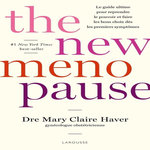 THE NEW MENOPAUSE. LE GUIDE ULTIME POUR REPRENDRE LE POUVOIR ET FAIRE LES BONS CHOIX DES LES PREMIERS SYMPTOMES, Haver Mary Claire