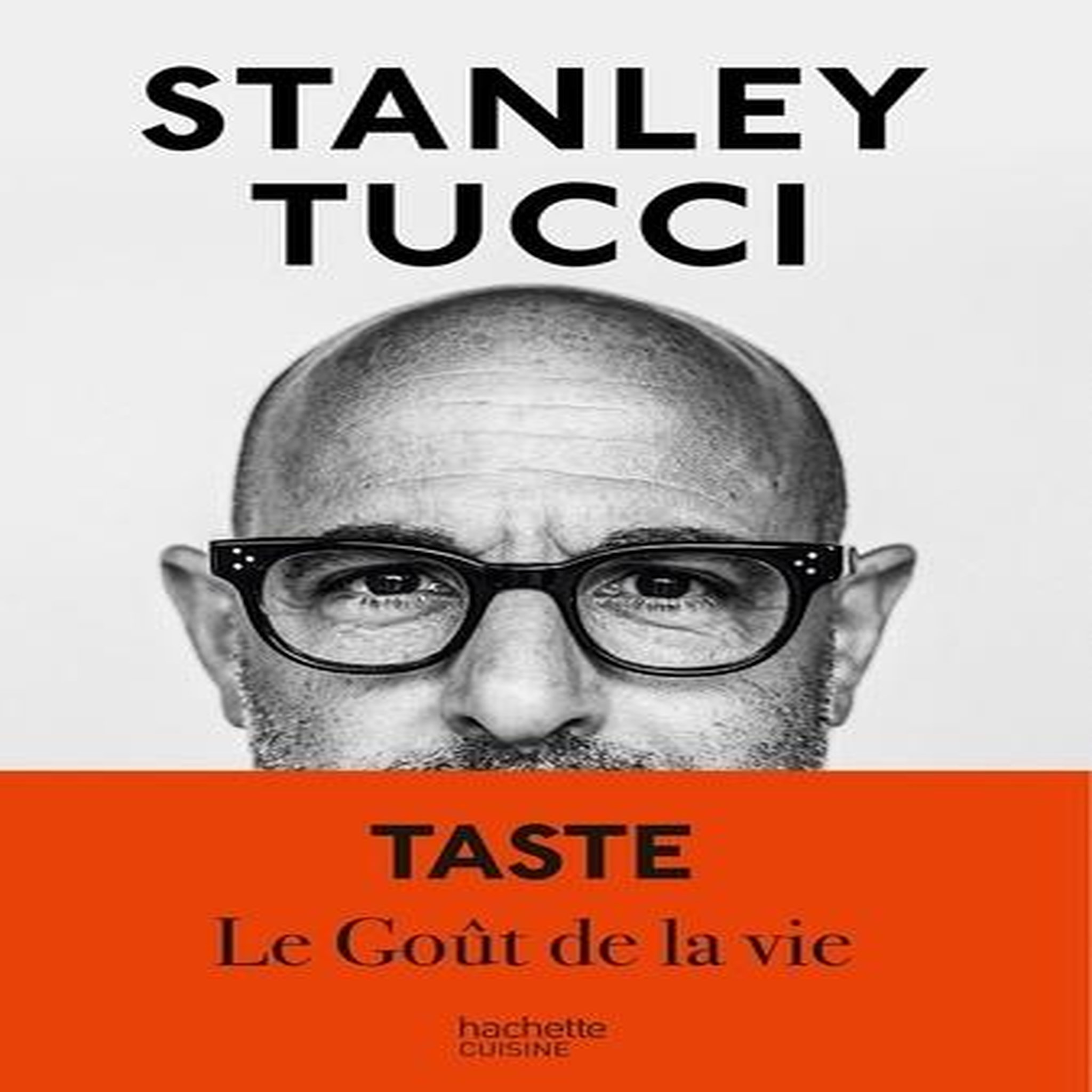 TASTE. LE GOUT DE LA VIE, Tucci Stanley