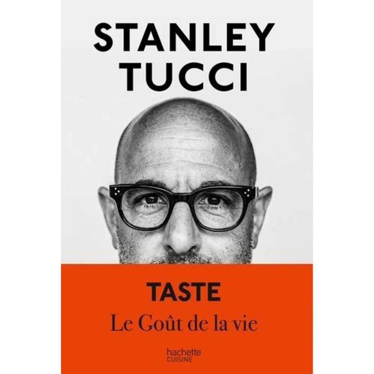 TASTE. LE GOUT DE LA VIE, Tucci Stanley
