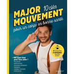 10 CLES POUR UN CORPS EN BONNE SANTE, Major Mouvement
