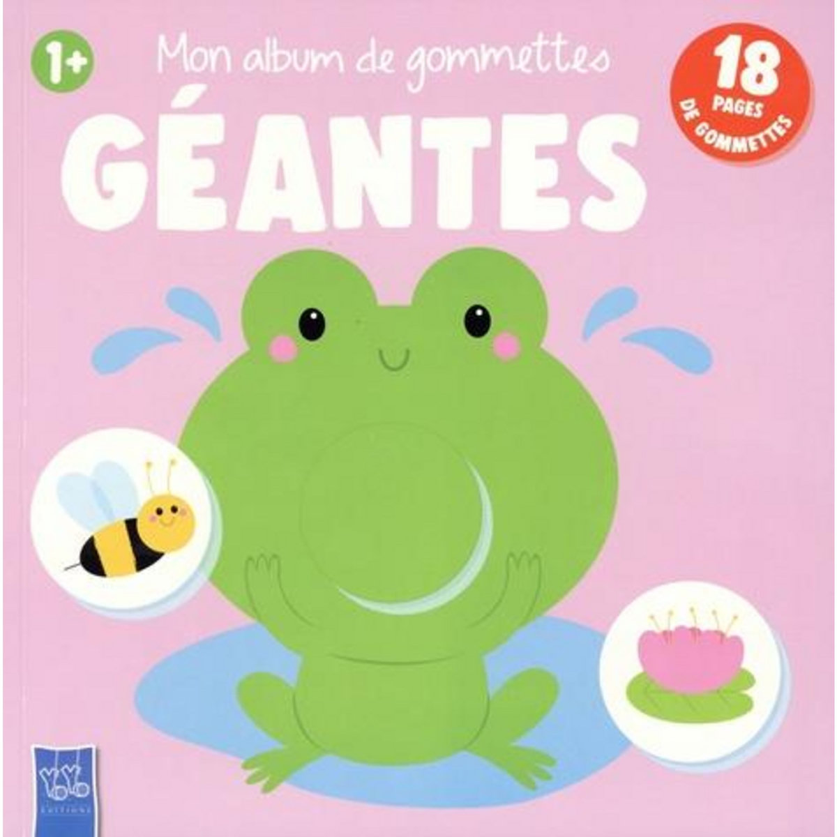 MON ALBUM DE GOMMETTES GEANTES. 18 PAGES DE GOMMETTES, Yoyo éditions
