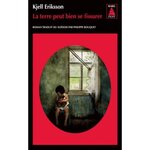 LA TERRE PEUT BIEN SE FISSURER, Eriksson Kjell