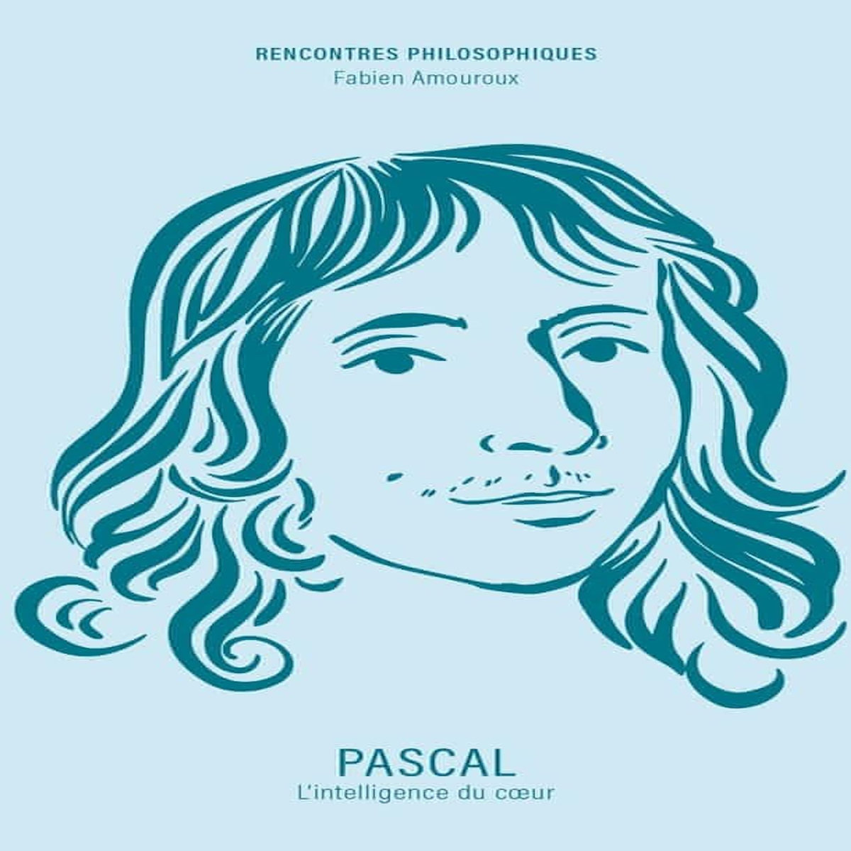 PASCAL. L'INTELLIGENCE DU COEUR, Amouroux Fabien