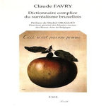 DICTIONNAIRE COMPLICE DU SURREALISME BRUXELLOIS, Favry Claude