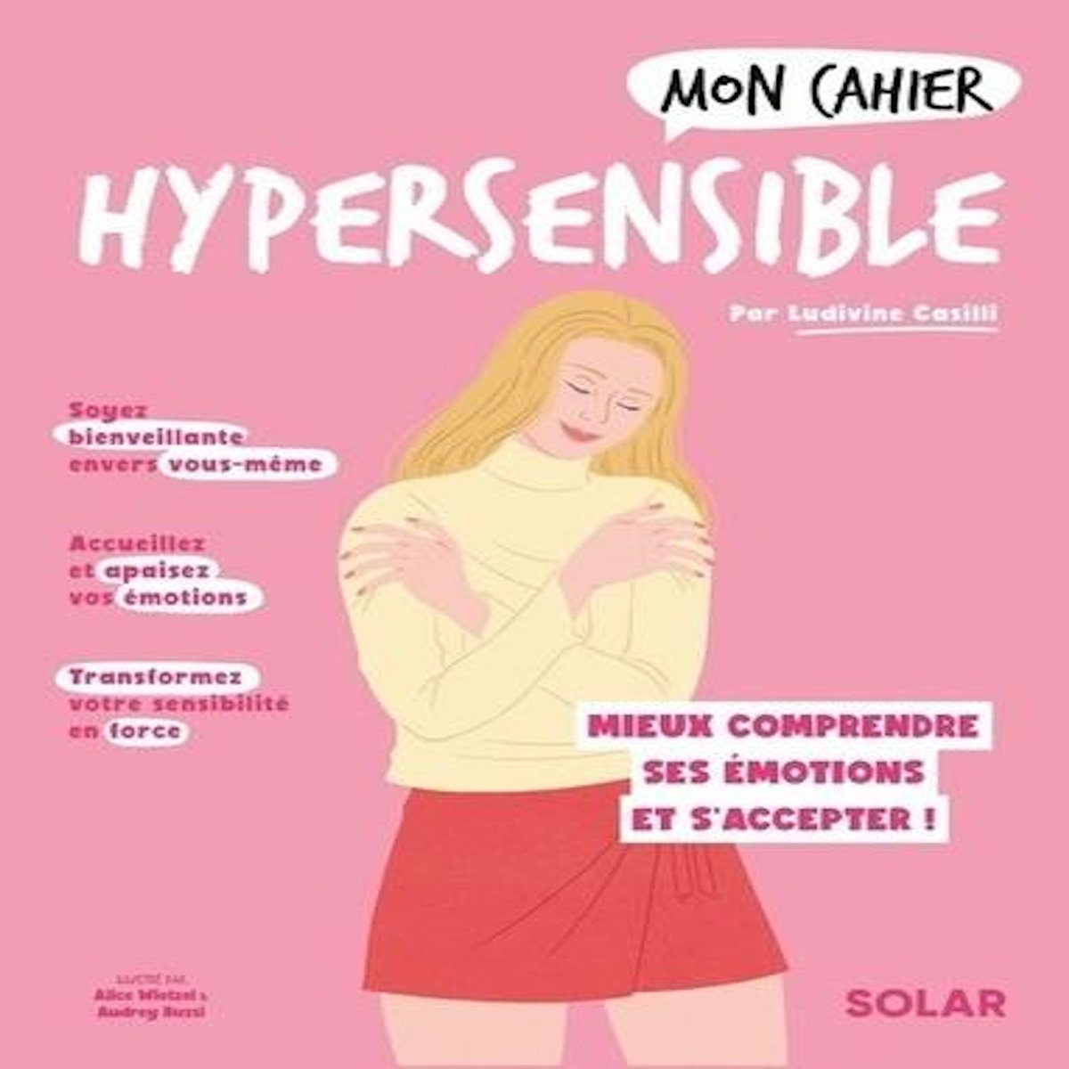 MON CAHIER HYPERSENSIBLE. MIEUX COMPRENDRE SES EMOTIONS ET S'ACCEPTER !, Casilli Ludivine