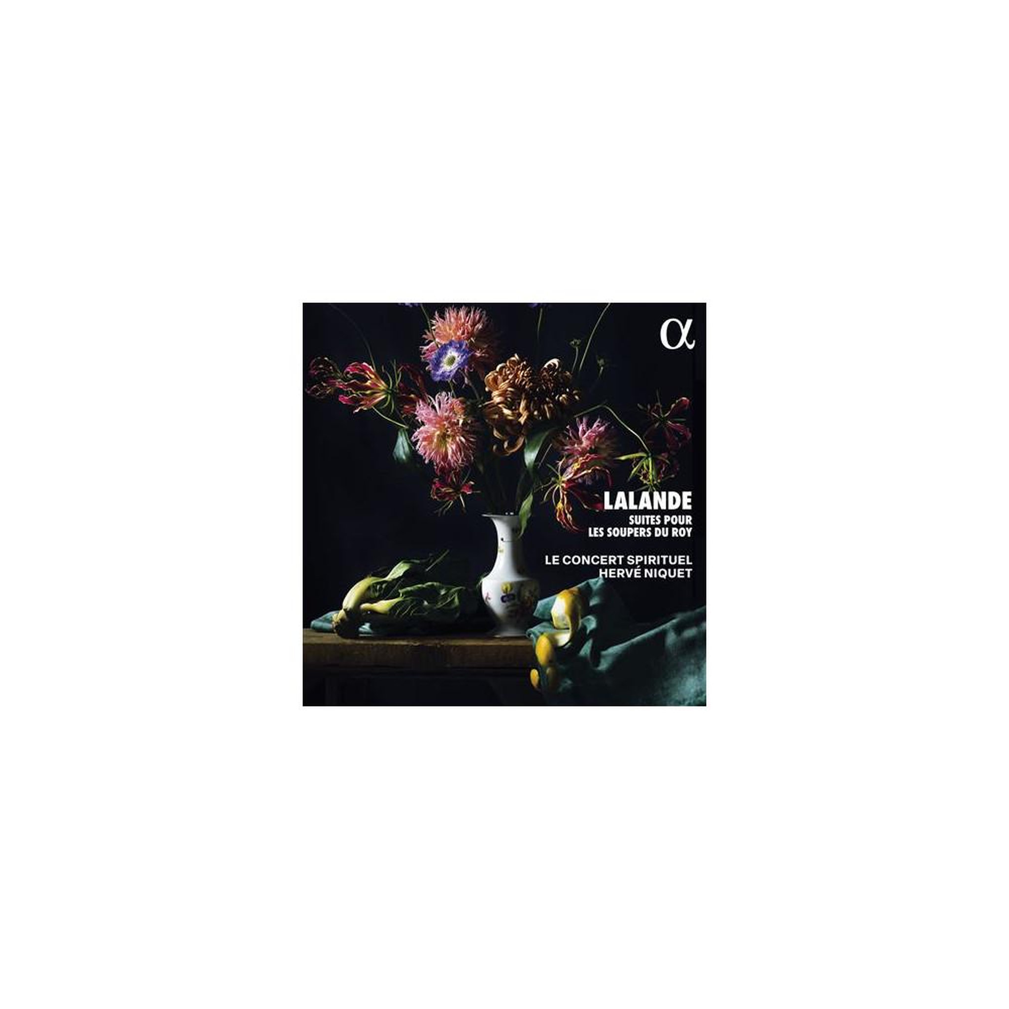 CD Lalande : Suites pour les soupers du Roy (Les soupers du Roy) – Alpha, Hervé Niquet, Le Concert Spirituel