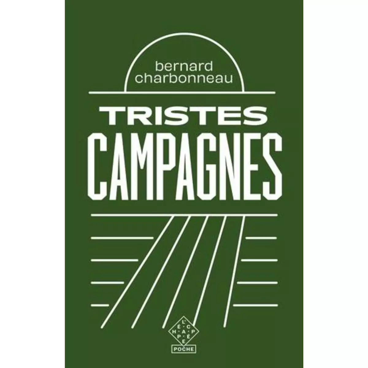  TRISTES CAMPAGNES. EDITION REVUE ET CORRIGEE, Charbonneau Bernard