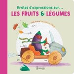 DROLES D'EXPRESSIONS SUR... LES FRUITS & LEGUMES, Mialon Estelle
