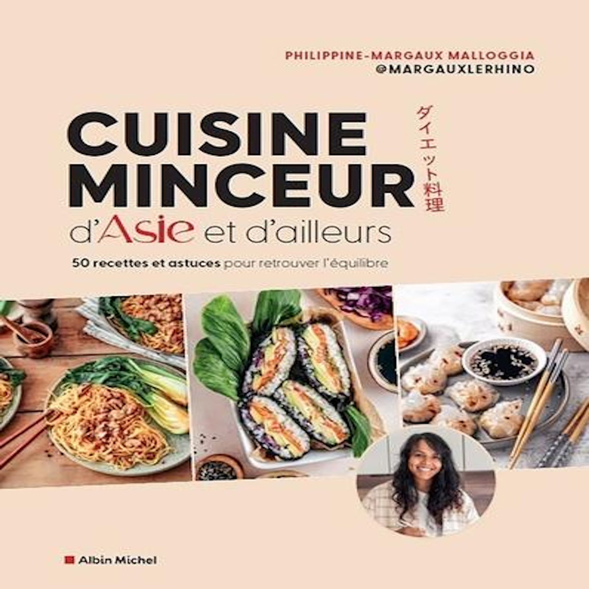 CUISINE MINCEUR D'ASIE ET D'AILLEURS. 50 RECETTES ET ASTUCES POUR RETROUVER L'EQUILIBRE, Malloggia Philippine-Margaux