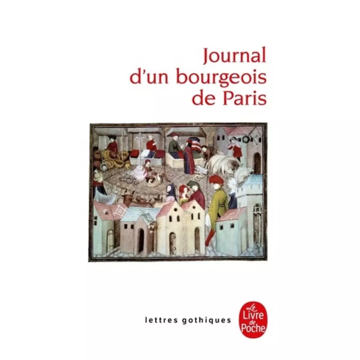  JOURNAL D'UN BOURGEOIS DE PARIS. DE 1405 A 1449, LGF
