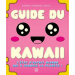GUIDE DU KAWAII. L'ETAT D'ESPRIT MIGNON QUI A CONQUIS LA PLANETE !, Fernández García Bárbara