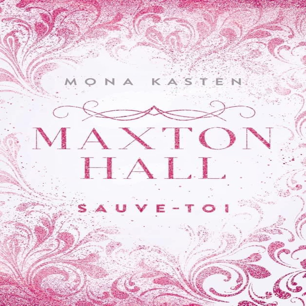 MAXTON HALL TOME 2 : SAUVE-TOI, Kasten Mona