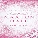 MAXTON HALL TOME 2 : SAUVE-TOI, Kasten Mona