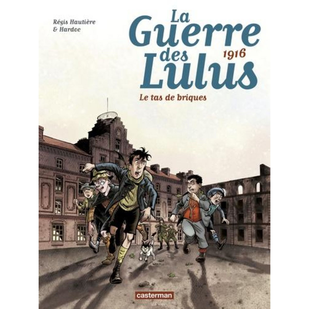 LA GUERRE DES LULUS TOME 3 : 1916 : LE TAS DE BRIQUES, Hautière Régis