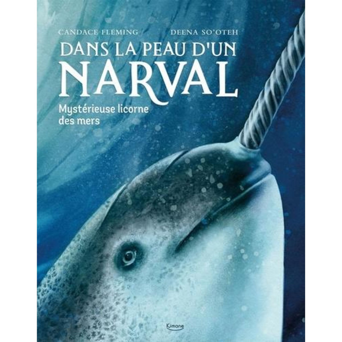 DANS LA PEAU D'UN NARVAL. MYSTERIEUSE LICORNE DES MERS, Fleming Candace