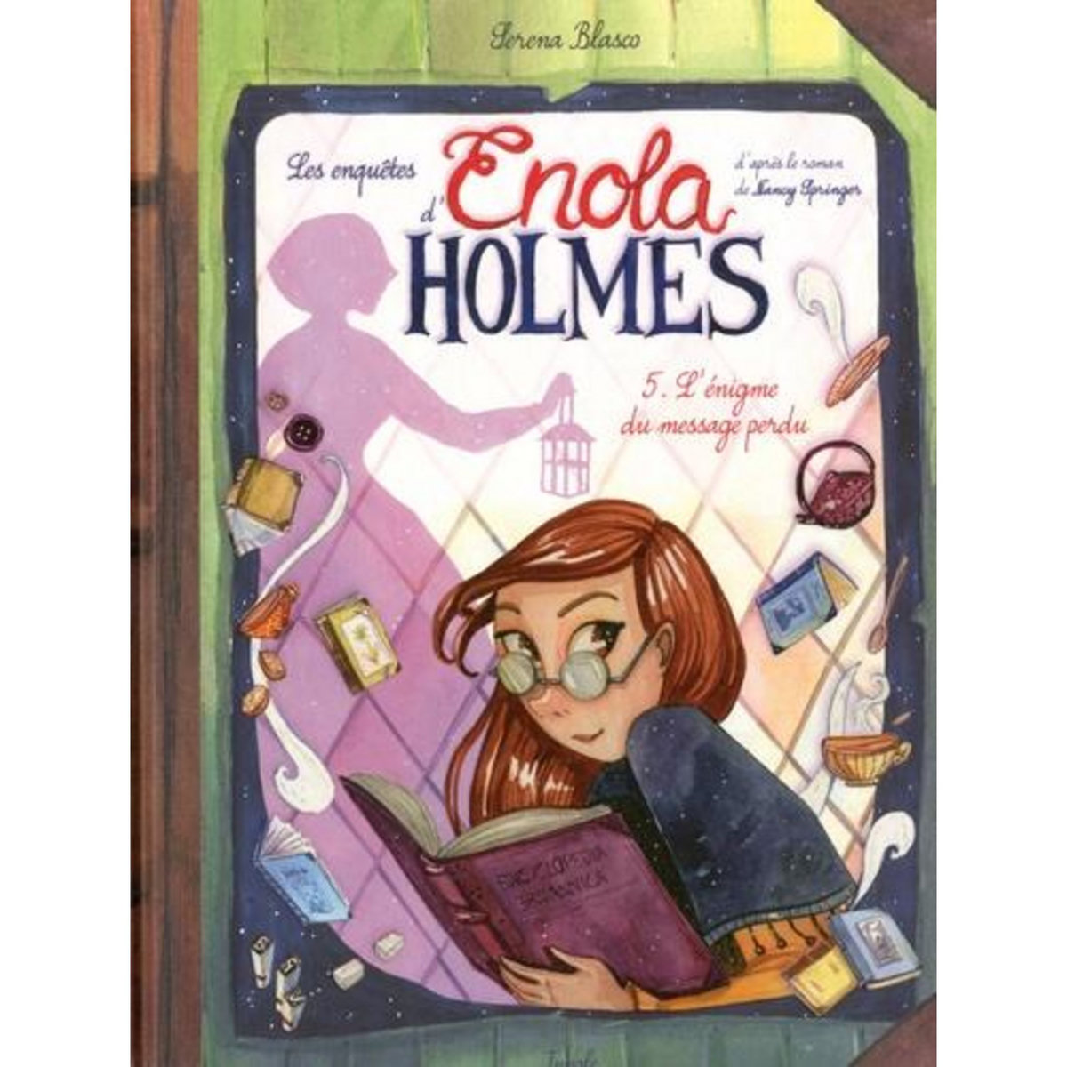 LES ENQUETES D'ENOLA HOLMES TOME 5 : L'ENIGME DU MESSAGE PERDU, Blasco Serena