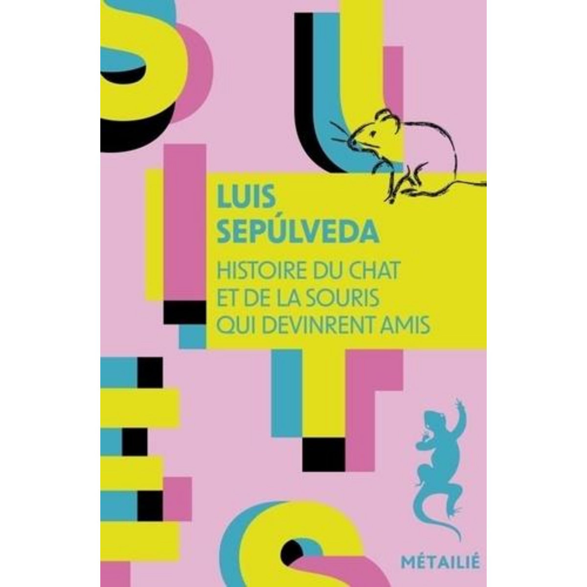 HISTOIRE DU CHAT ET DE LA SOURIS QUI DEVINRENT AMIS, Sepúlveda Luis