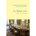 LE SALON VERT. A L'ELYSEE, AU COEUR DU POUVOIR, Baudet Marie-Béatrice