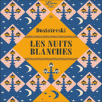 LES NUITS BLANCHES, Dostoïevski Fédor Mikhaïlovitch