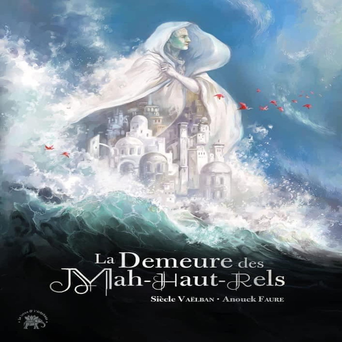 LA DEMEURE DES MAH-HAUT-RELS. EDITION ILLUSTREE, Vaëlban Siècle
