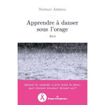 APPRENDRE A DANSER SOUS L'ORAGE. RECIT D'UNE LUTTE CONTRE LE CANCER, Arriola Nathaly