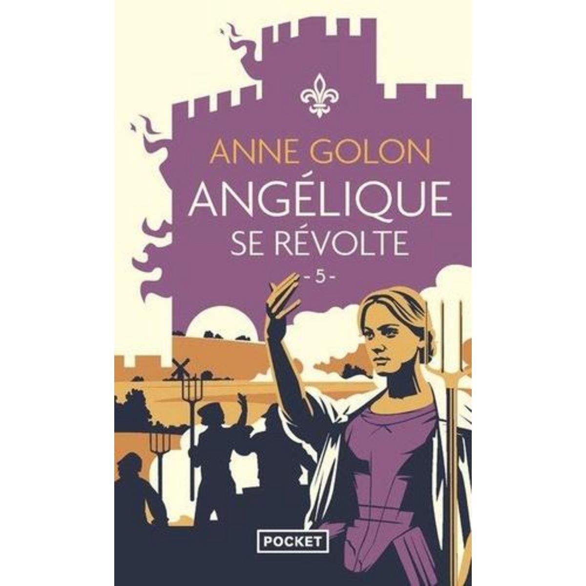 ANGELIQUE TOME 5 : ANGELIQUE SE REVOLTE, Golon Anne