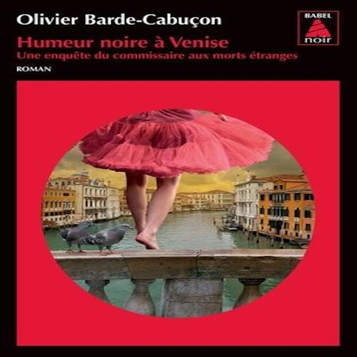 UNE ENQUETE DU COMMISSAIRE AUX MORTS ETRANGES : HUMEUR NOIRE A VENISE, Barde-Cabuçon Olivier