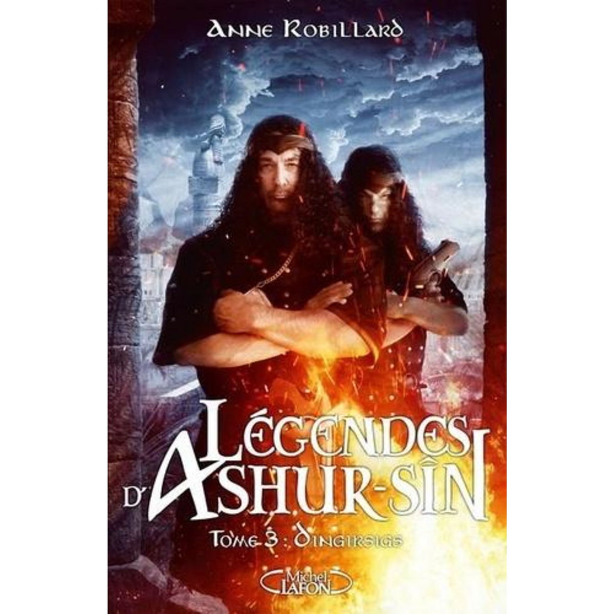 LEGENDES D'ASHUR-SIN TOME 3 : DINGIRSIGS, Robillard Anne