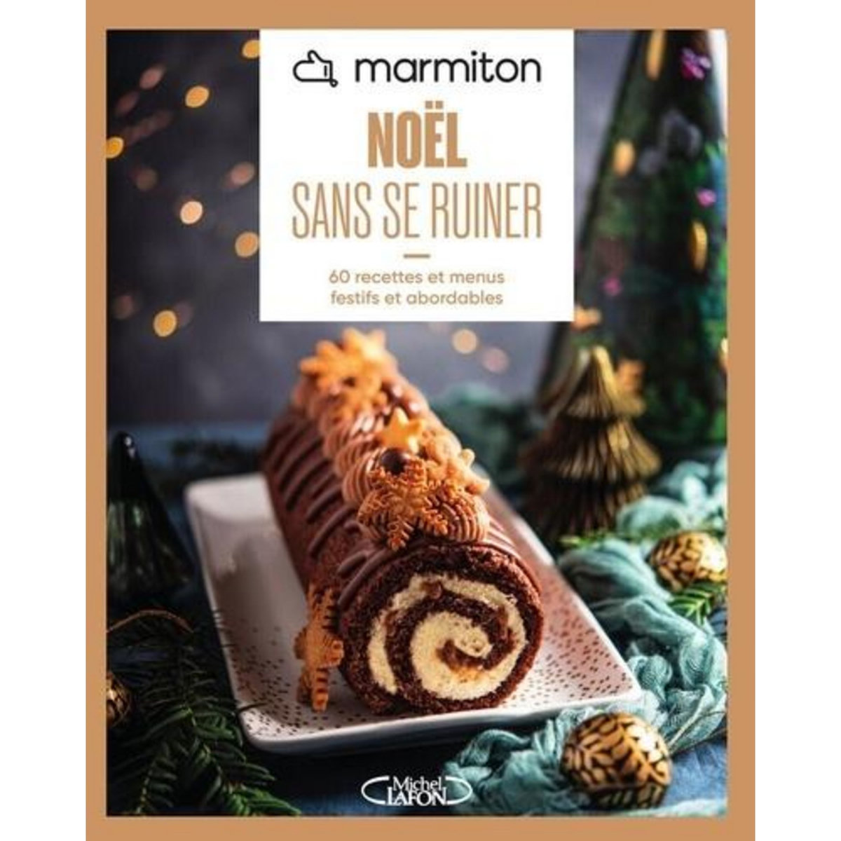 NOEL SANS SE RUINER. 60 RECETTES ET MENUS FESTIFS ET ABORDABLES, Lamy Marina