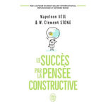 LE SUCCES PAR LA PENSEE CONSTRUCTIVE, Hill Napoleon