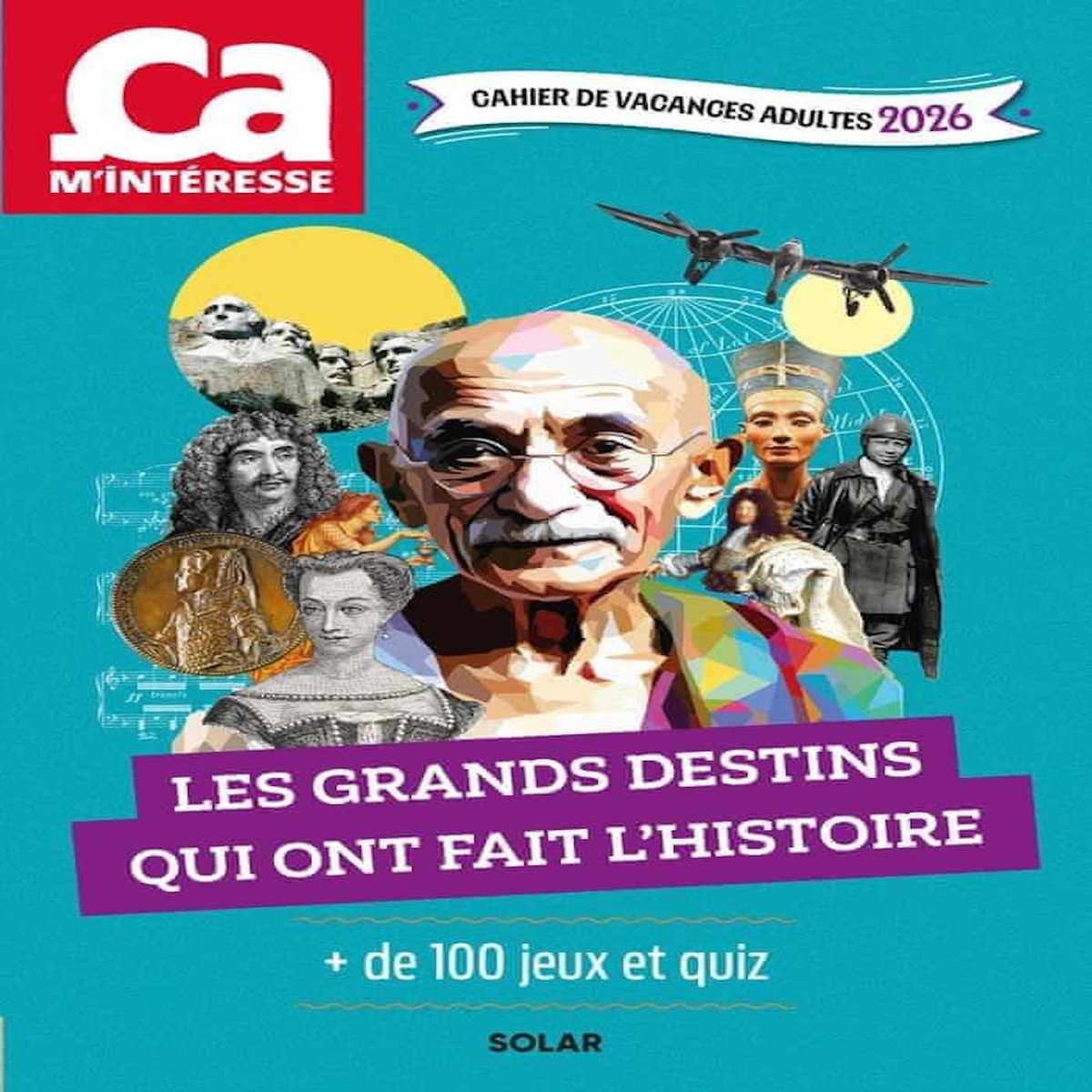 CAHIER DE VACANCES ADULTES CA M'INTERESSE. LES GRANDS DESTINS QUI ONT FAIT L'HISTOIRE, + DE 100 JEUX ET QUIZ, EDITION 2026, Bonfillon Pierre-Olivier