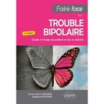 FAIRE FACE AU TROUBLE BIPOLAIRE. GUIDE A L'USAGE DU PATIENT ET DE SES AIDANTS, 3E EDITION, Guichard Jean-Pierre