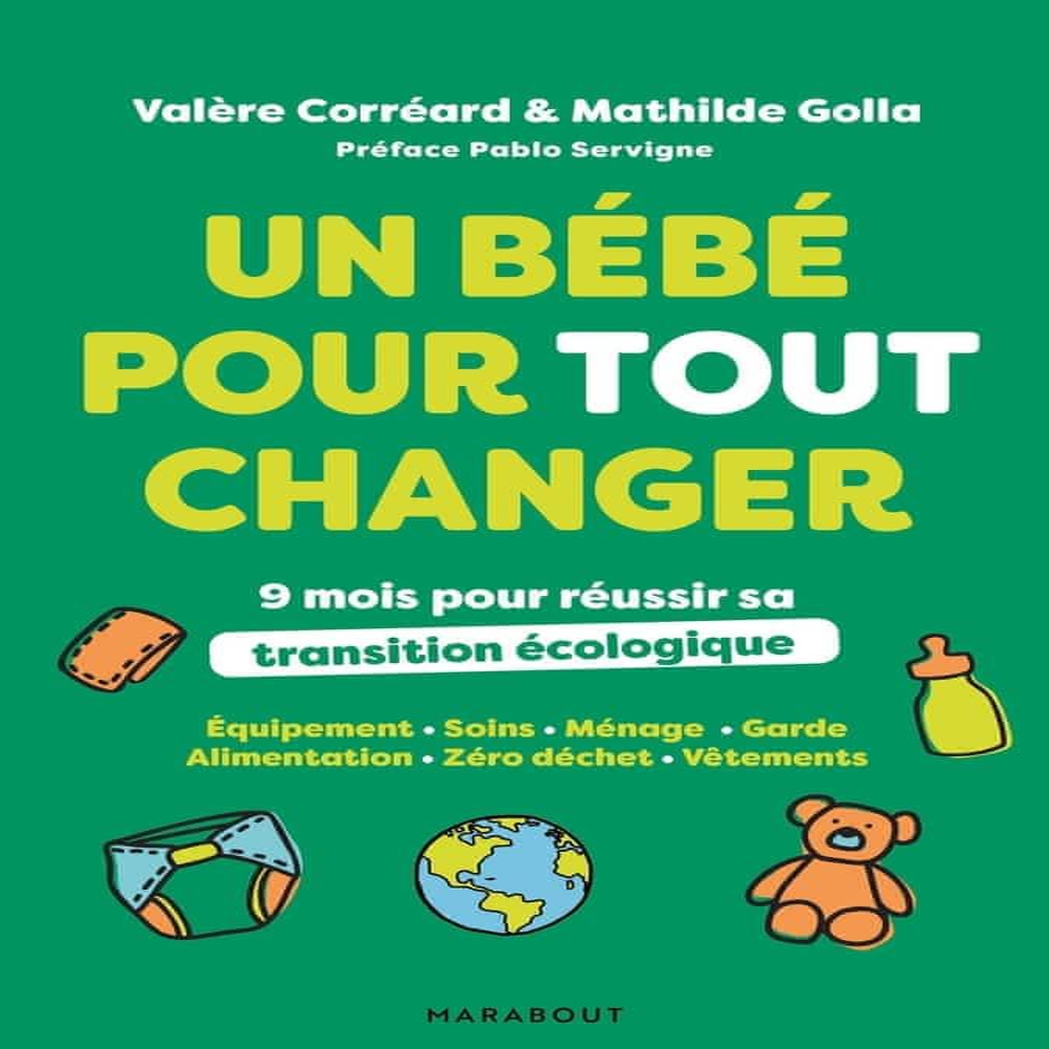 UN BEBE POUR TOUT CHANGER. 9 MOIS POUR REUSSIR SA TRANSITION ECOLOGIQUE, Corréard Valère