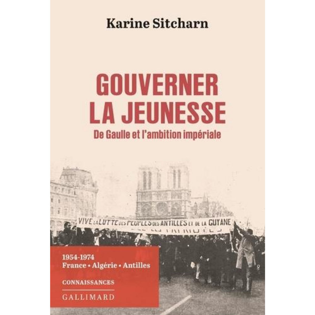 GOUVERNER LA JEUNESSE. DE GAULLE ET L'AMBITION IMPERIALE, Sitcharn Karine