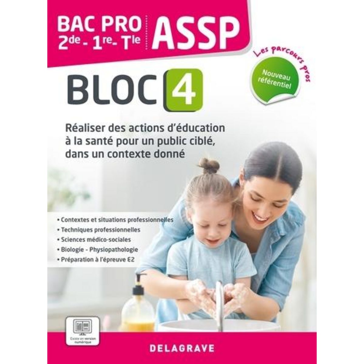 ASSP 2DE-1RE-TLE BAC PRO. BLOC 4, REALISER DES ACTIONS D'EDUCATION A LA SANTE POUR UN PUBLIC CIBLE, DANS UN CONTEXTE DONNE, EDITION 2023, Terret-Brangé Michèle