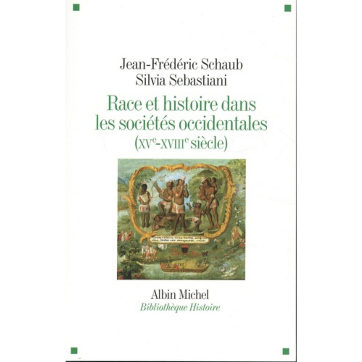  RACE ET HISTOIRE DANS LES SOCIETES OCCIDENTALES (XV-XVIIIE SIECLE), Schaub Jean-Frédéric