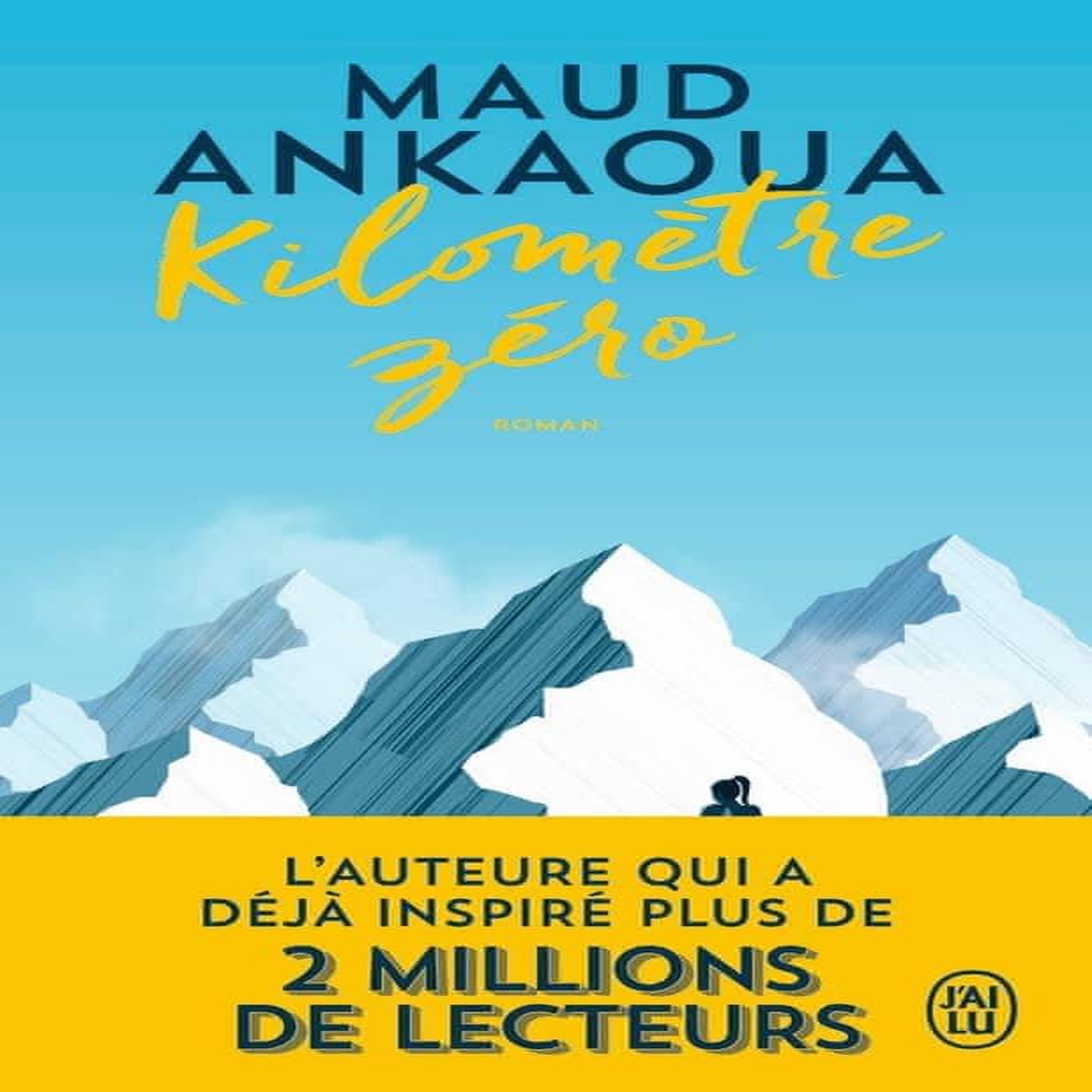 KILOMETRE ZERO. LE CHEMIN DU BONHEUR, Ankaoua Maud