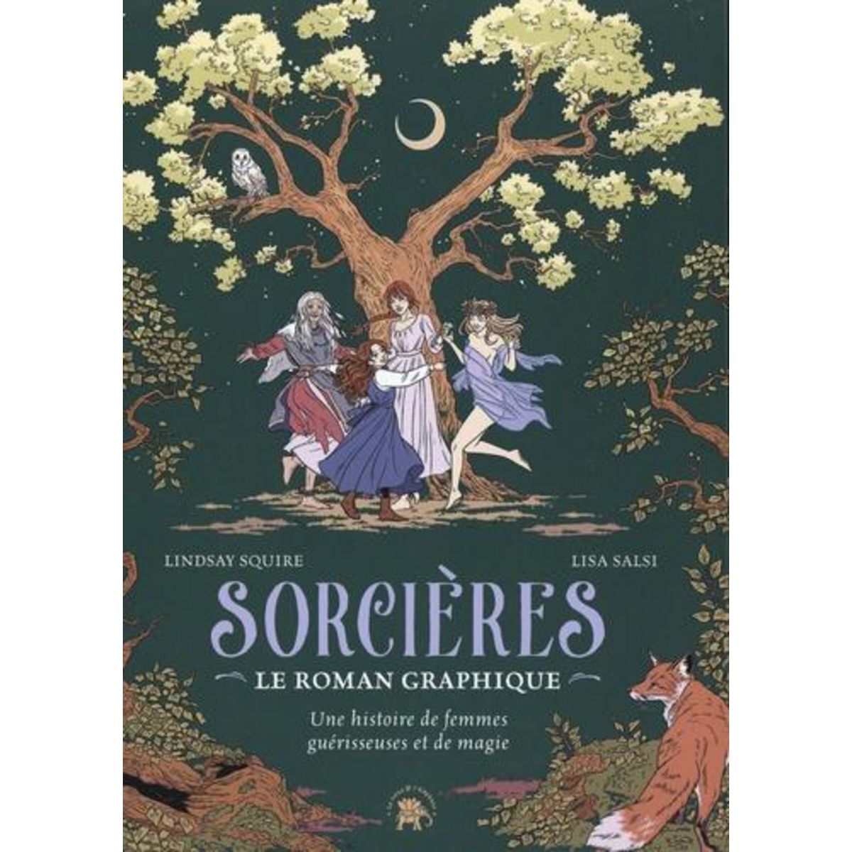 SORCIERES - LE ROMAN GRAPHIQUE. UNE HISTOIRE DE FEMMES GUERISSEUSES ET DE MAGIE, Squire Lindsay