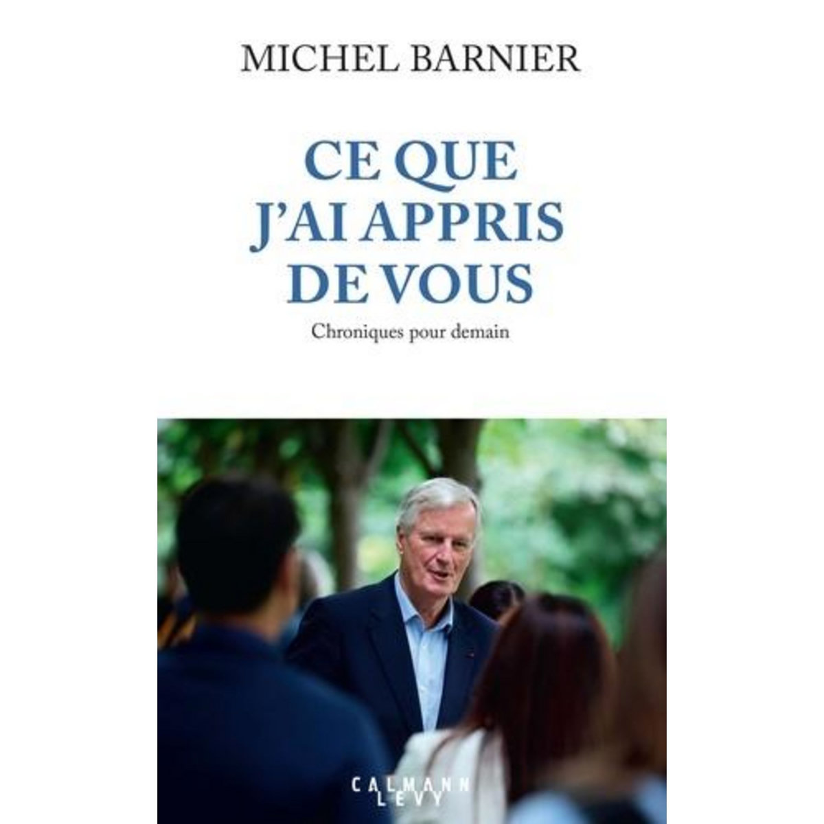 CE QUE J'AI APPRIS DE VOUS. CHRONIQUES POUR DEMAIN, Barnier Michel