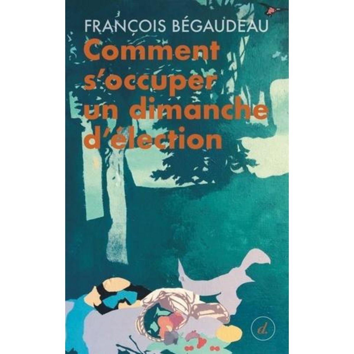 COMMENT S'OCCUPER UN DIMANCHE D'ELECTION, Bégaudeau François