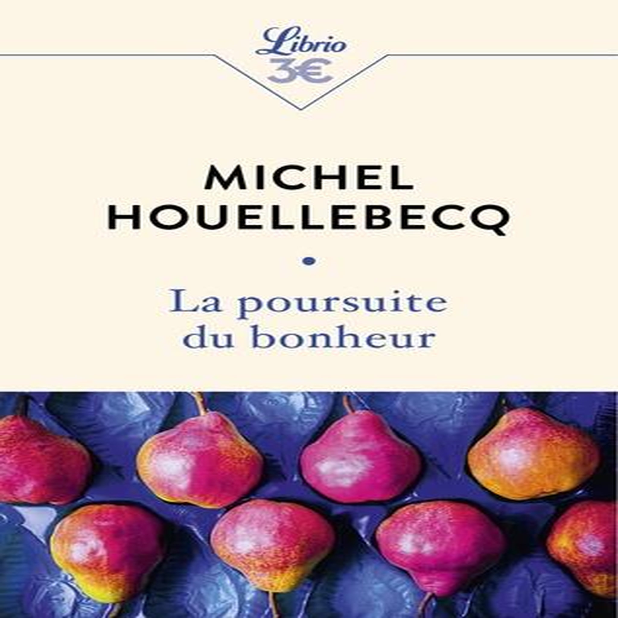 LA POURSUITE DU BONHEUR, Houellebecq Michel