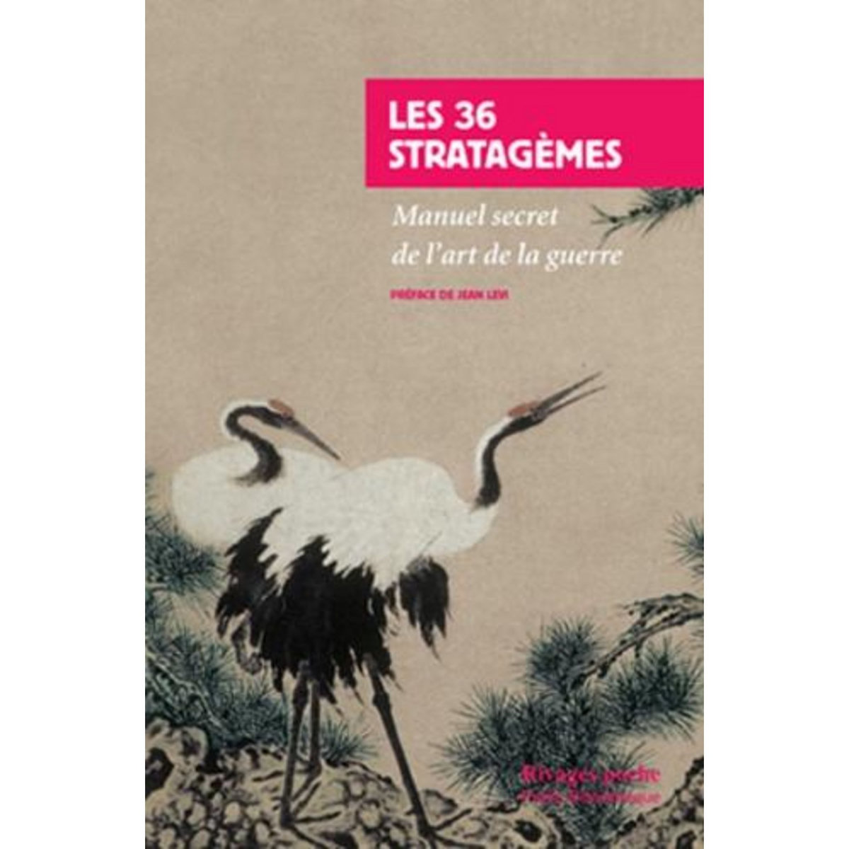 LES 36 STRATAGEMES. MANUEL SECRET DE L'ART DE LA GUERRE, Anonyme
