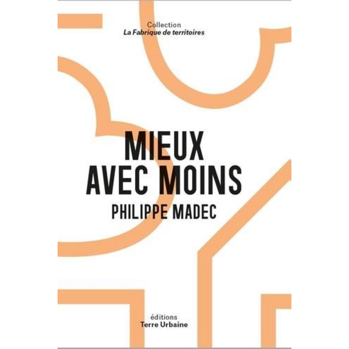 MIEUX AVEC MOINS, Madec Philippe
