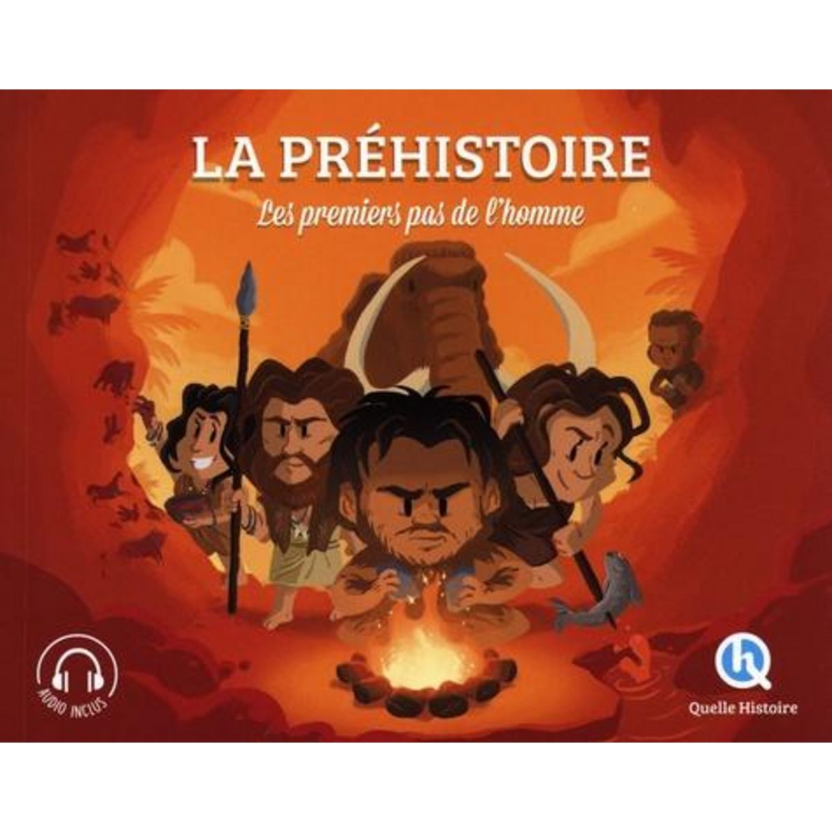 LA PREHISTOIRE. LES PREMIERS PAS DE L'HOMME, L'Hoër Claire